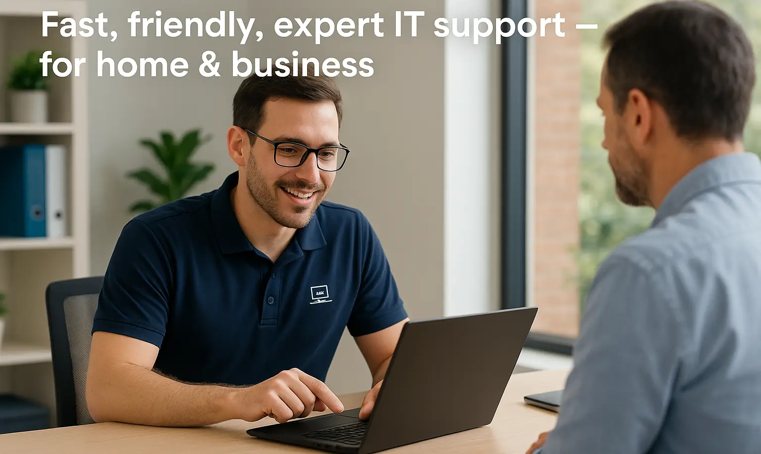 Fast, friendly, expert IT support - for home and business
